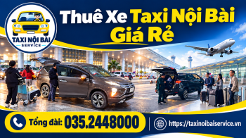 Taxi Nội Bài đi Nội Bài đi Lăng chủ tịch Ba đình Hà Nội