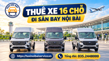 Xe Taxi Nội Bài 16 Chỗ Giá Rẻ
