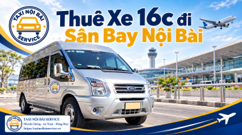 Thuê Xe 16 Chỗ đi Sân Bay Nội Bài giá rẻ