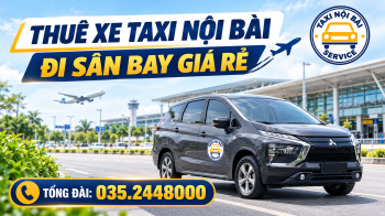Mách bạn cách bắt Taxi Nội Bài giá rẻ, uy tín, chất lượng